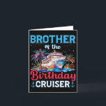 Brother Of The Birthday Cruiser Funny Cruise Birth Card<br><div class="desc">Brother Of The Birthday Cruiser Funny Cruise Birthday Gifts</div>