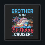Brother Of The Birthday Cruiser Funny Cruise Birth Magnet<br><div class="desc">Brother Of The Birthday Cruiser Funny Cruise Birthday Gifts</div>
