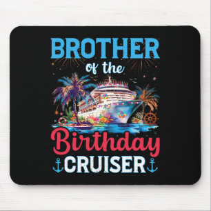 Brother Of The Birthday Cruiser Funny Cruise Birth Mouse Mat