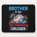 Brother Of The Birthday Cruiser Funny Cruise Birth Mouse Mat<br><div class="desc">Brother Of The Birthday Cruiser Funny Cruise Birthday Gifts</div>