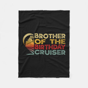 Brother Of The Birthday Cruiser Funny Cruise Vacat Fleece Blanket
