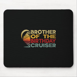 Brother Of The Birthday Cruiser Funny Cruise Vacat Mouse Mat