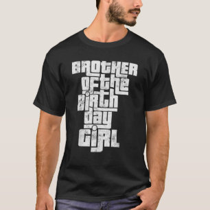 Brother of the birthday Girl cool matching family T-Shirt