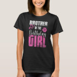 Brother Of The Birthday Girl Family Love Celebrate T-Shirt<br><div class="desc">Brother Of The Birthday Girl Family Love Celebrate Siblings</div>