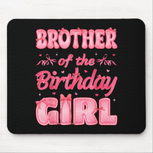 Brother Of The Birthday Girl Family Nk Coquette Bo Mouse Mat