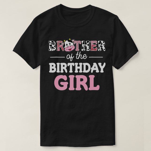 Brother of The Birthday Girl  Farm Cow Daddy Papa  T-Shirt (Design Front)