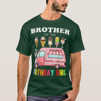 Brother Of The Birthday Girl Ice Cream Truck Bday T-Shirt