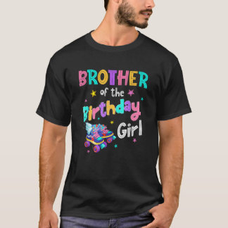 Brother of the Birthday Girl Rolling Skate Bday Fa T-Shirt