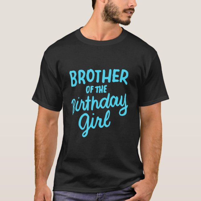 Brother Of The Birthday Girl Sibling Matching Fami T-Shirt (Front)
