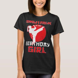 Brother Of The Birthday Karate Taekwondo Girl Mart T-Shirt