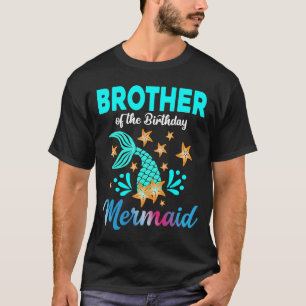 Brother Of The Birthday Mermaid Family Matching Bd T-Shirt