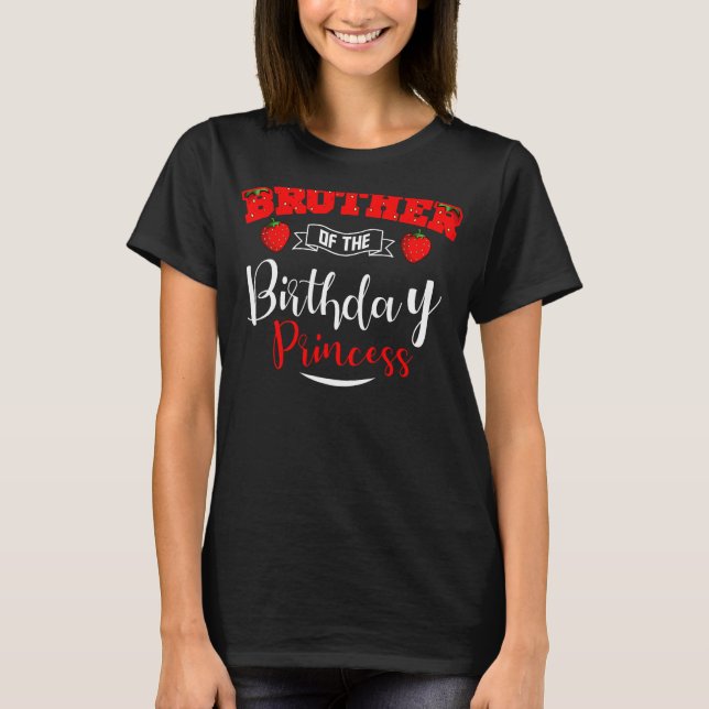 Brother Of The Birthday Princess Strawberry Theme  T-Shirt (Front)