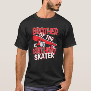 Brother Of The Birthday Skater Boy And Girl B Day T-Shirt