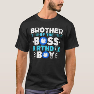 Brother Of The Boss Birthday Boy Baby Decor Family T-Shirt