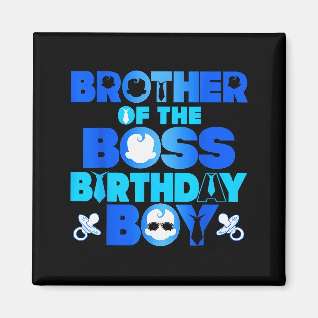 Brother Of The Boss Birthday Boy Baby Family Decor Magnet (Front)