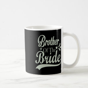 Brother Of The Bride Bachelor Bridal Bachelorette  Coffee Mug