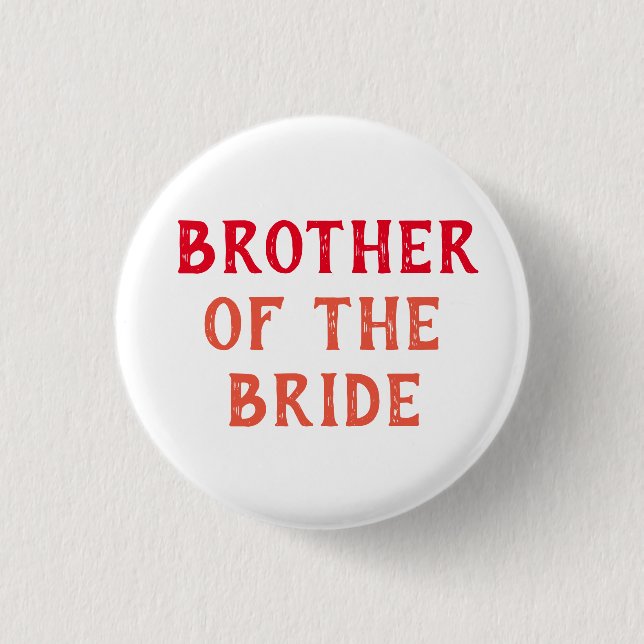BROTHER OF THE BRIDE BADGE FOR WEDDING OR OWN TEXT (Front)