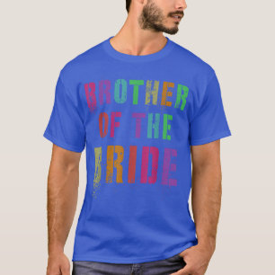 BROTHER OF THE BRIDE Bridal Party Bro Family Frien T-Shirt