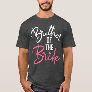 Brother Of The Bride Cute Wedding and Bachelor Par T-Shirt