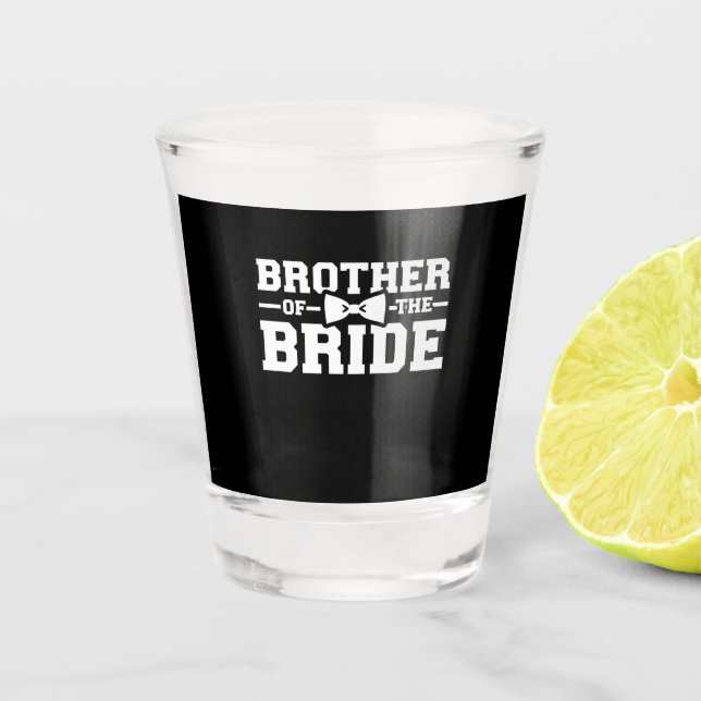 Brother Of The Bride Gift For Brother Shot Glass (Front)