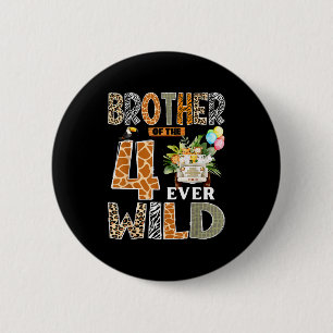 Brother Of The Four Ever Wild Safari 4th Birthday  6 Cm Round Badge