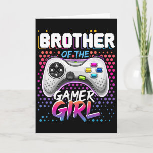 Brother Of The Gamer Girl Matching Video Game Birt Card