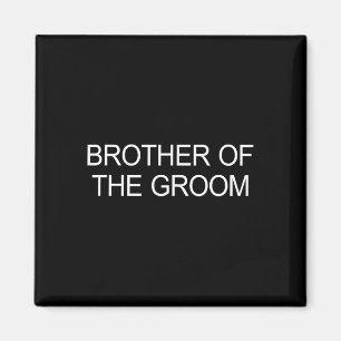 Brother Of The Groom - 1 Magnet