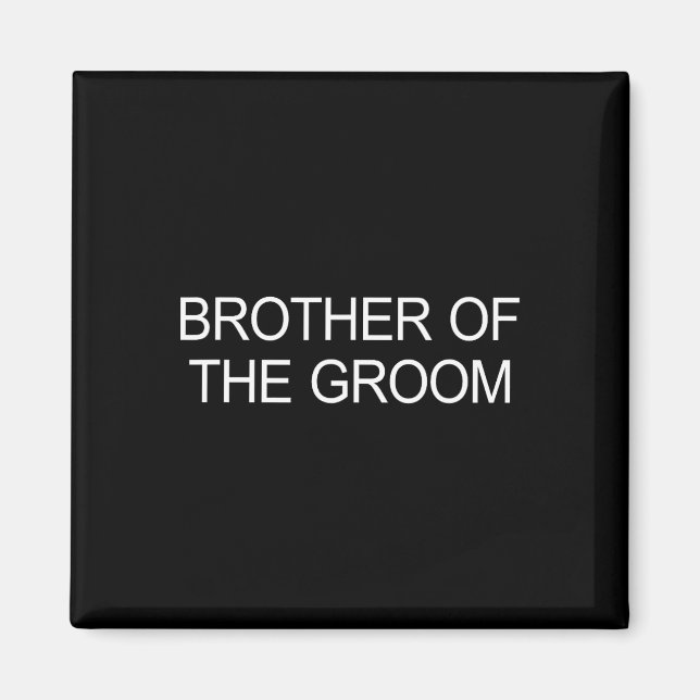 Brother Of The Groom - 1  Magnet (Front)
