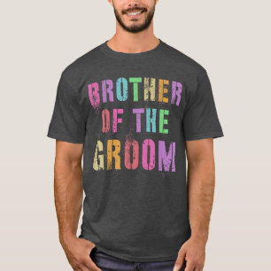 BROTHER OF THE GROOM Bridal Party Bro Family Frien T-Shirt