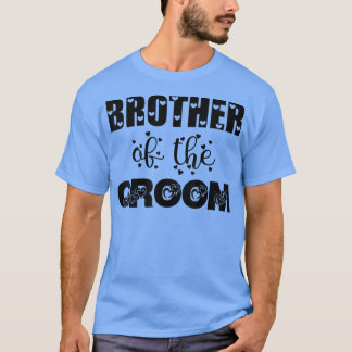 Brother Of The Groom For Wedding Day Or Bachelor P T-Shirt