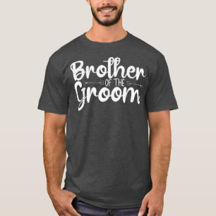Brother Of The Groom Funny Wedding or Bachelor Par T-Shirt