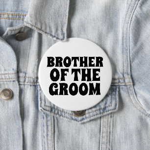 BROTHER OF THE GROOM round  BUTTON BADGE