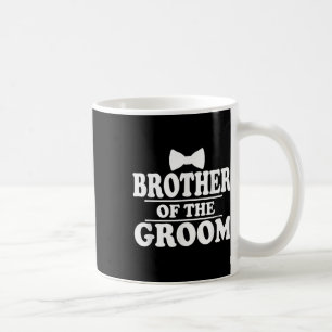 Brother Of The Groom Wedding Bachelor Party Funny  Coffee Mug
