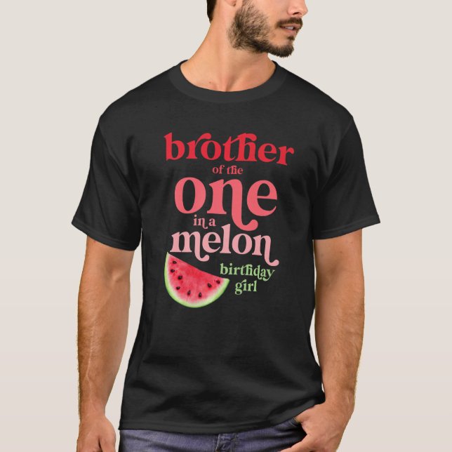 Brother Of The One In A Melon Birthday Girl Waterm T-Shirt (Front)