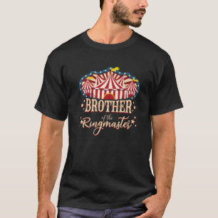 Brother Of The Ringmaster Circus Themed Birthday P T-Shirt