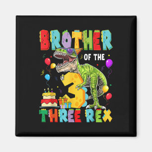Brother Of The Three Rex 3rd Birthday Boy Dinosaur Magnet