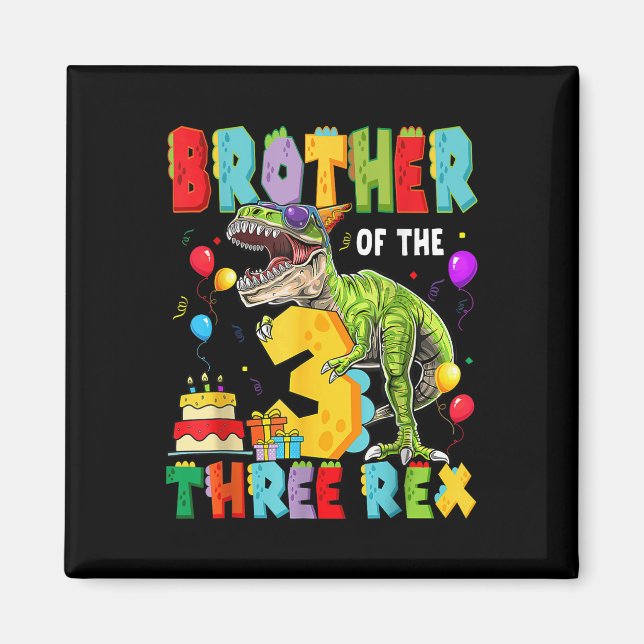 Brother Of The Three Rex 3rd Birthday Boy Dinosaur Magnet (Front)
