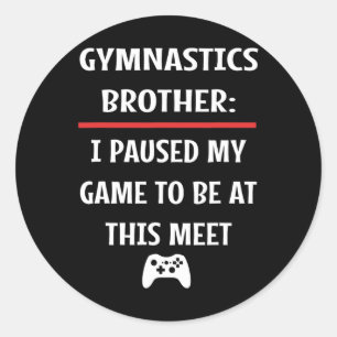 Brother Paused My Game To Be Here Video Game  Classic Round Sticker