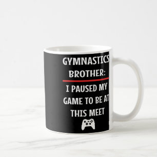 Brother Paused My Game To Be Here Video Game  Coffee Mug