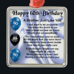Brother poem 60th Birthday Metal Tree Decoration<br><div class="desc">A great gift for a brother on his 60th birthday</div>