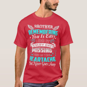 Brother Remembering You Is Easy Do It Everyday Mis T-Shirt