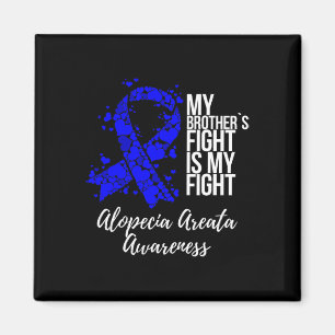 Brother’s Fight Is My Fight Alopecia Areata Awaren Magnet