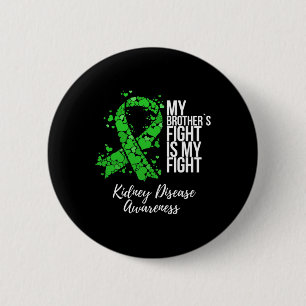 Brother’s Fight Is My Fight Kidney Disease Awarene 6 Cm Round Badge