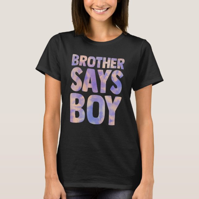 Brother Says Boy Gender Reveal Pregnancy Announcem T-Shirt (Front)