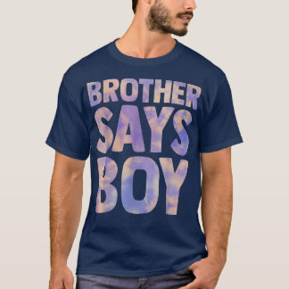 brother says boy gender reveal pregnancy announcem T-Shirt