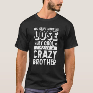 Brother Sister  Can't Lose My Cool I Have A Crazy  T-Shirt