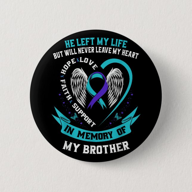 Brother Suicide Awareness Prevention Memorial Grap 6 Cm Round Badge (Front)