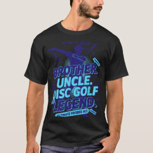 Brother Uncle Disc Golf Legend Ultimate Frisbee Ac T-Shirt