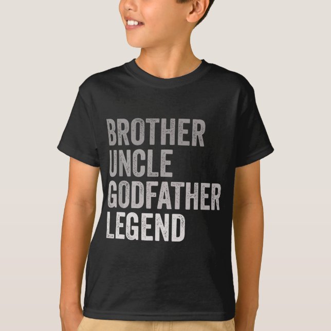 Brother Uncle Godfather Legend For A Favourite Bes T-Shirt (Front)