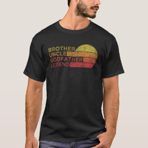 Brother Uncle Godfather Legend For Favorite Uncle T-Shirt